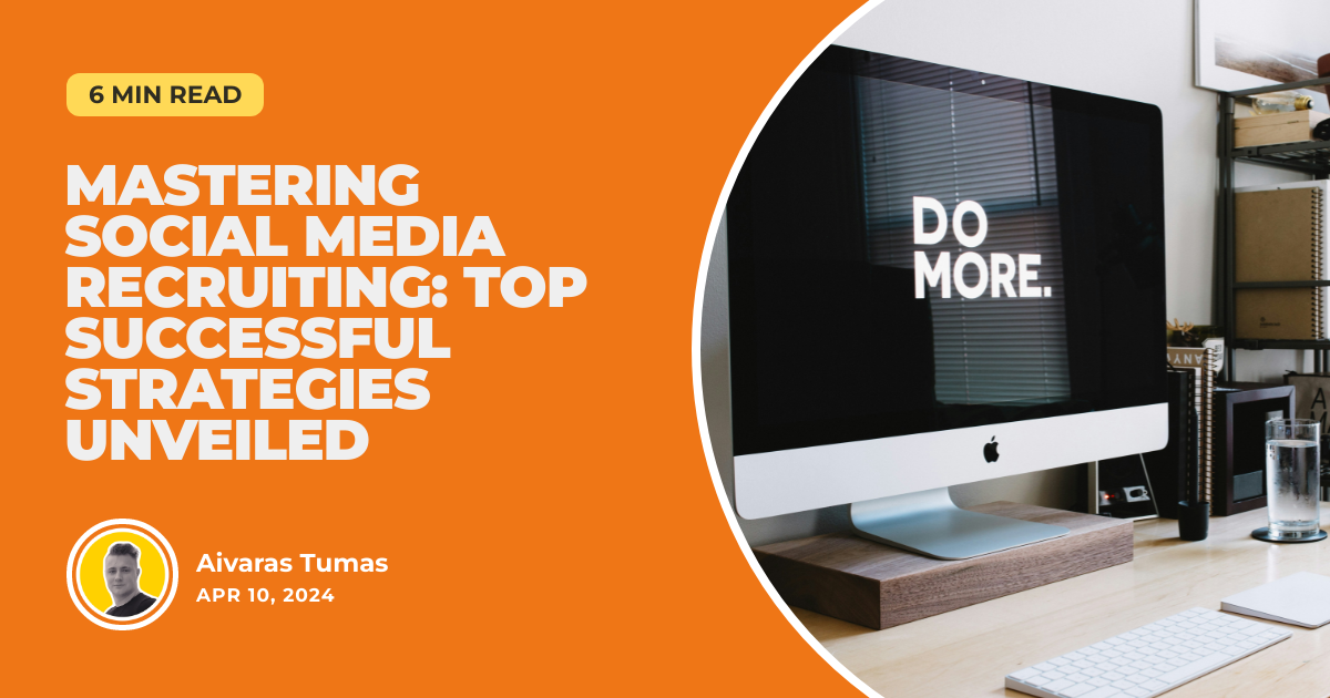Mastering Social Media Recruiting: Top Successful Strategies Unveiled