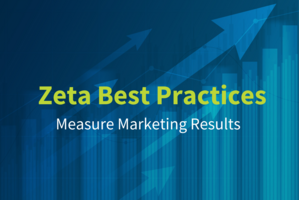 Zeta Best Practices: 3 Ways To Measure Marketing Results