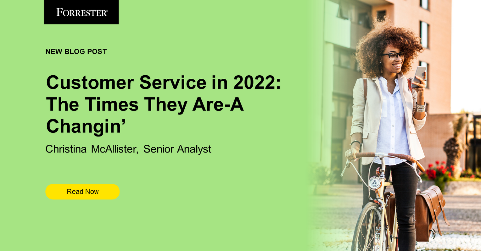 Customer Service In 2022: The Times They Are A-Changin'