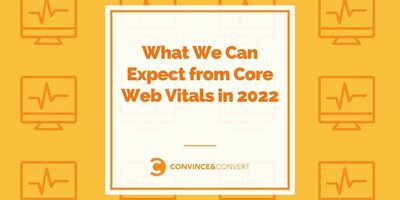 What We Can Expect from Core Web Vitals in 2022