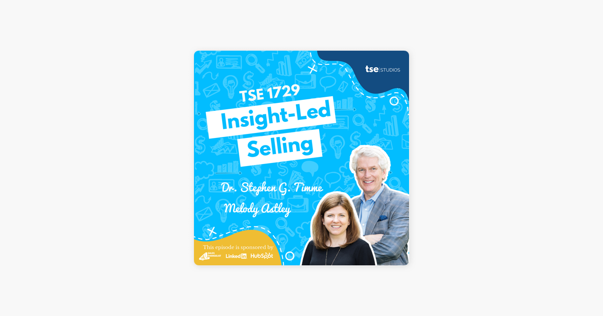Dr. Stephen G. Timme & Melody Astley | Insight-Led Selling