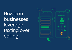 How can businesses leverage texting over calling