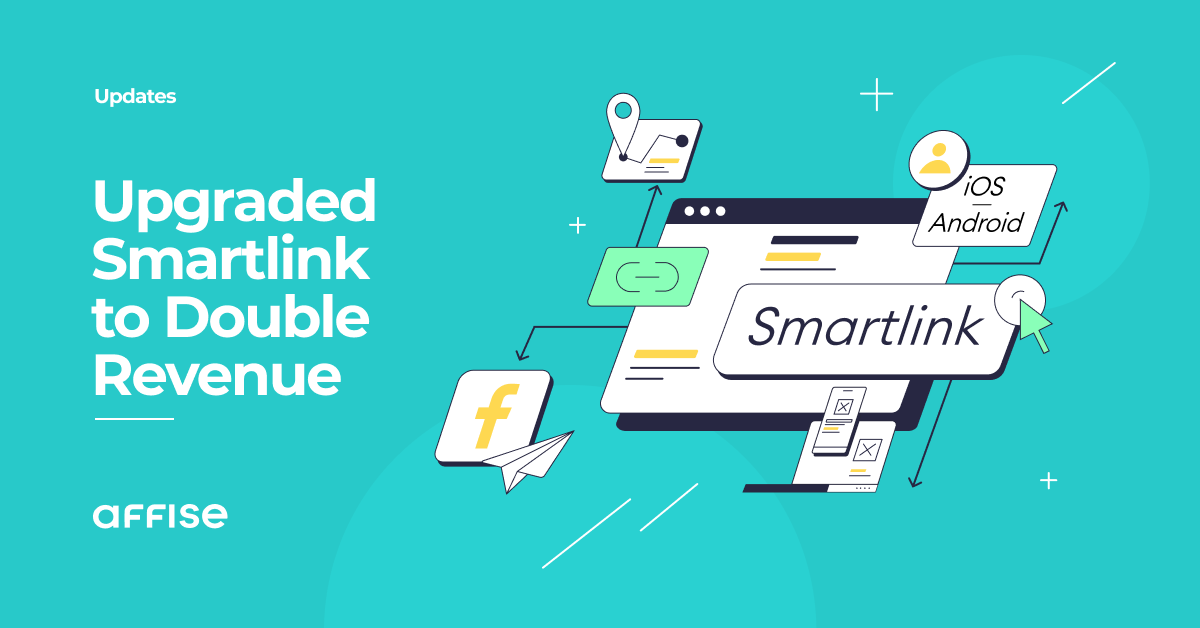Double Your Revenue with Affise Upgraded Smartlinks