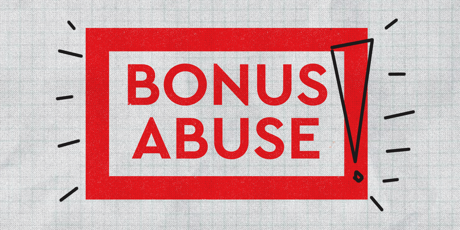 Reducing bonus abusers – a quick how-to guide