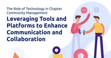 The Role of Technology in Chapter Community Management: Leveraging Tools and Platforms to Enhance Communication and Collaboration