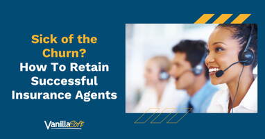 Sick of the Churn? How To Retain Successful Insurance Agents