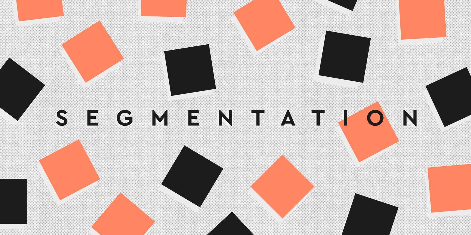 5 Benefits of Dynamic Customer Segmentation