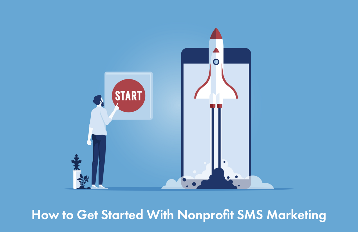How to Get Started With Nonprofit SMS Marketing