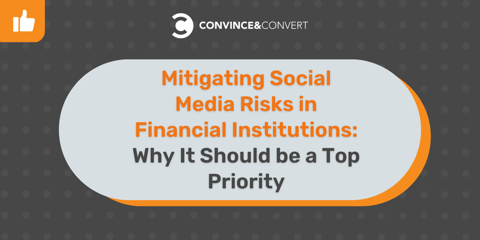 Mitigating Social Media Risks in Financial Institutions: Why It Should be a Top Priority