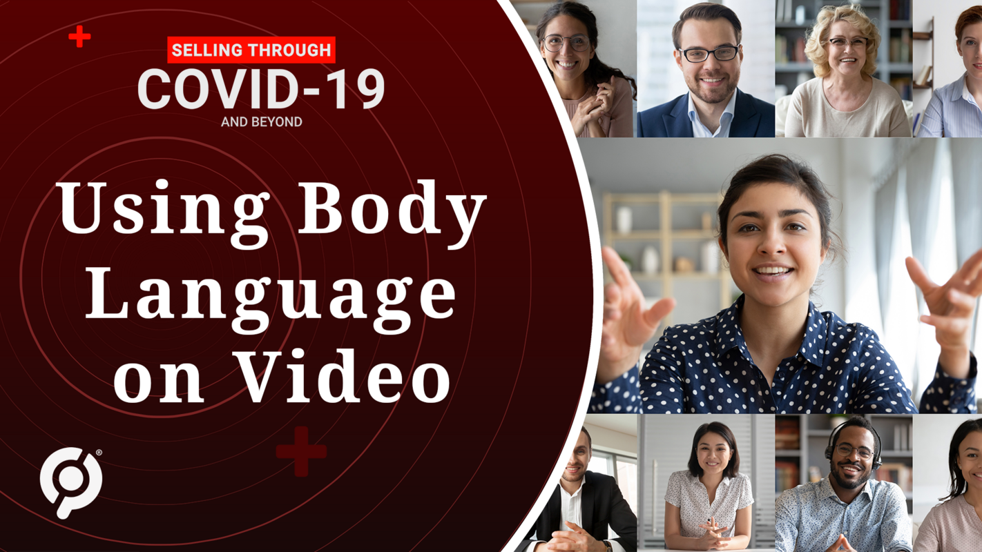 Selling Through COVID-19 and Beyond: Using Body Language on Video