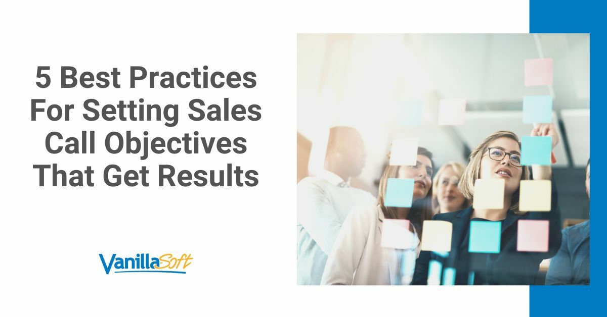 5 Best Practices For Setting Sales Call Objectives That Get Results