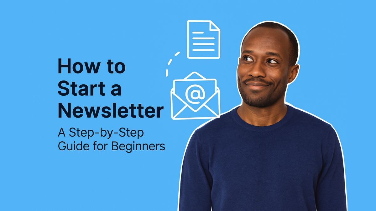 How to Start a Newsletter: A Step-by-Step Guide for Beginners