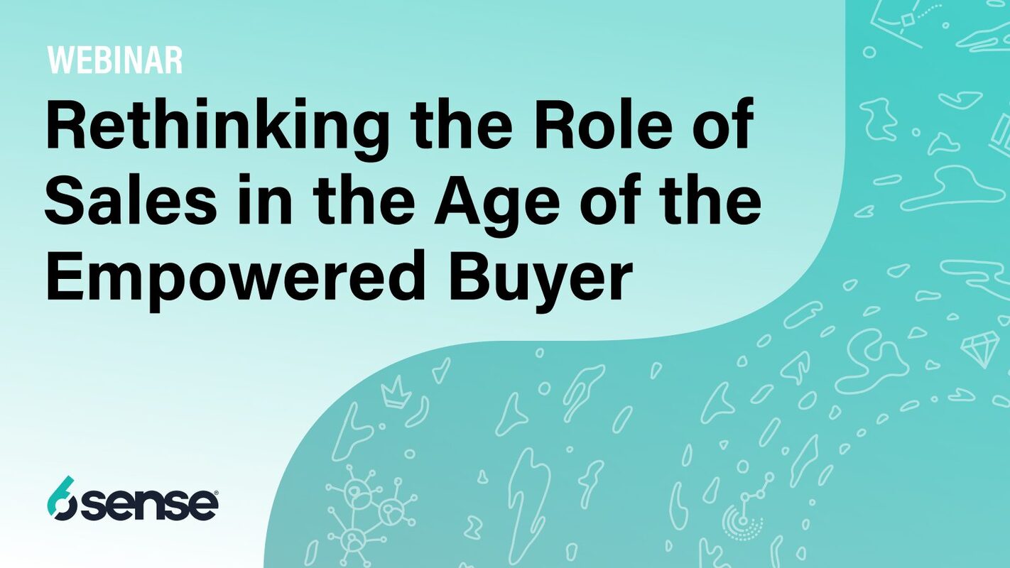 Rethinking the Role of Sales in the Age of the Empowered Buyer