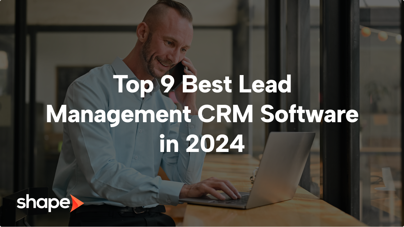 Top 9 Best Lead Management CRM Software For 2024