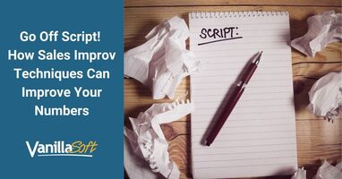 Go Off Script! How Sales Improv Techniques Can Improve Your Numbers