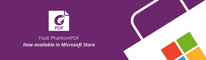 Foxit PhantomPDF now available in Microsoft Store - Foxit PDF Blog