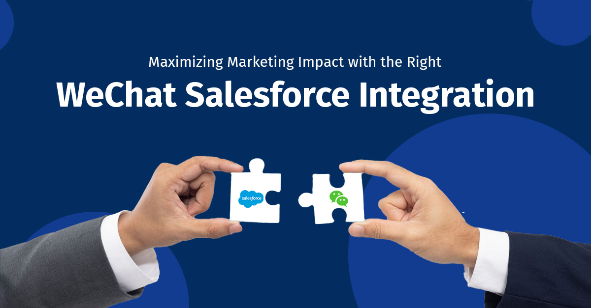 Maximizing Marketing Impact with the Right WeChat Salesforce Integration