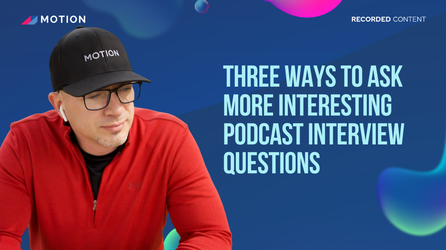 Three ways to ask more interesting podcast interview questions with Tristan Pelligrino