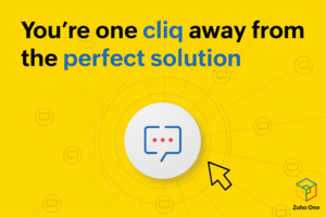 You are one Cliq away from the perfect solution - Zoho One