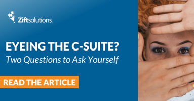 Eyeing the C-Suite? Two Questions to Ask Yourself