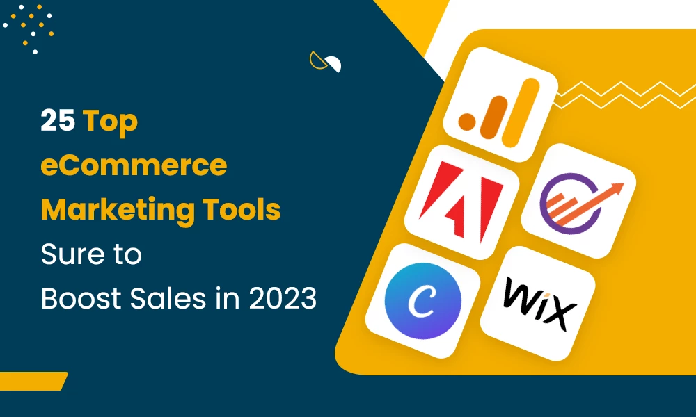 25 Top eCommerce Marketing Tools Sure to Boost Sales in 2023