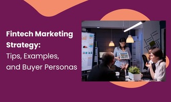 FINTECH MARKETING STRATEGY: TIPS, EXAMPLES, AND BUYER PERSONAS