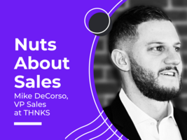 Nuts About Sales : Mike DeCorso VP Sales - THNKS