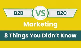 B2B vs B2C Marketing -- 8 Things You Didn't Know