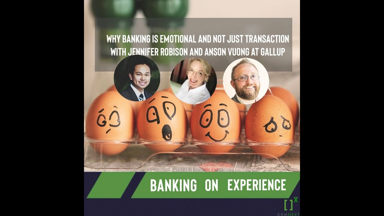 Episode 39: Why Banking is Emotional not Transactional with Two Experts from Gallup