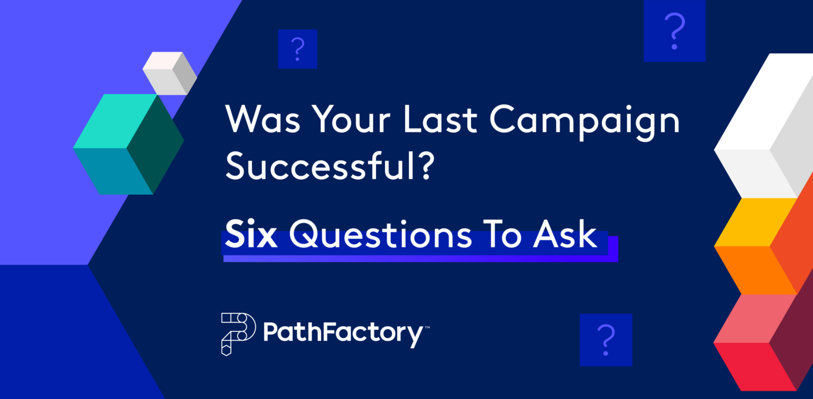Was Your Last Campaign Successful? 6 Questions To Ask