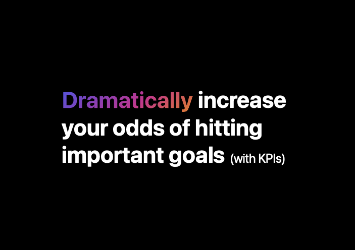 How to set & measure KPIs (to increase your odds of hitting goals)