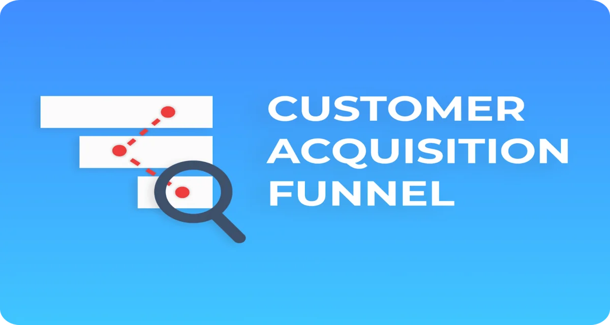 Customer Acquisition Funnels - A 6-Step Guide For 2024