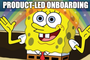 The Importance of Product-Led Onboarding