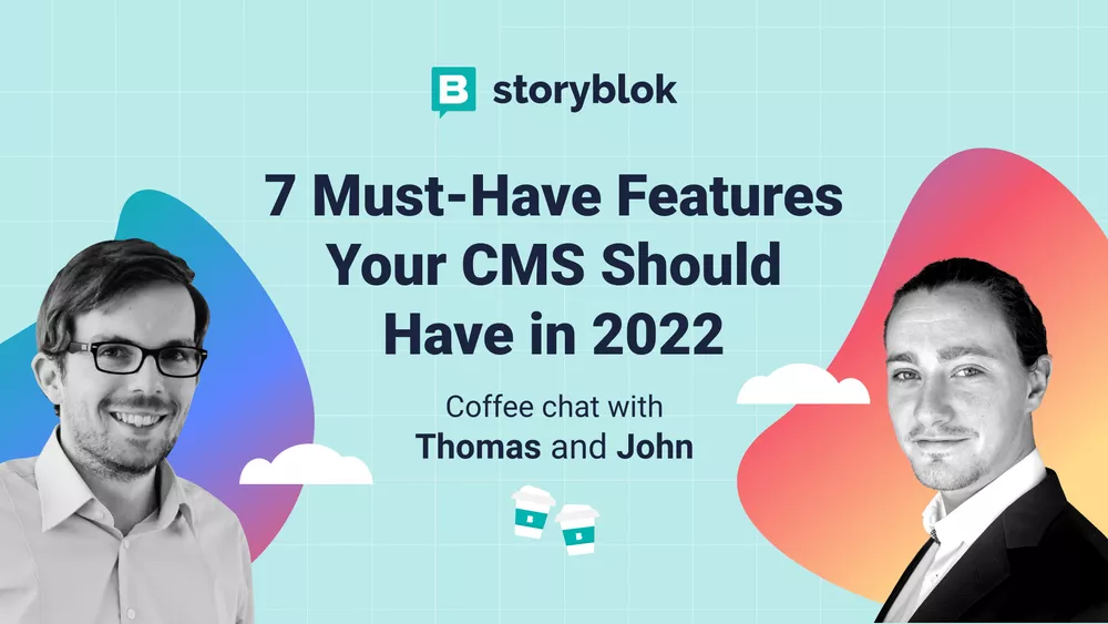 7 Must-Have Features Your CMS Should Have in 2022