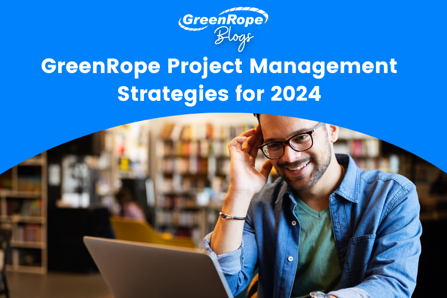 GreenRope Project Management Strategies for 2024