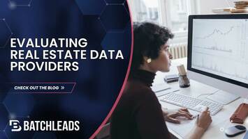 How to Evaluate Real Estate Data Providers for Your Needs