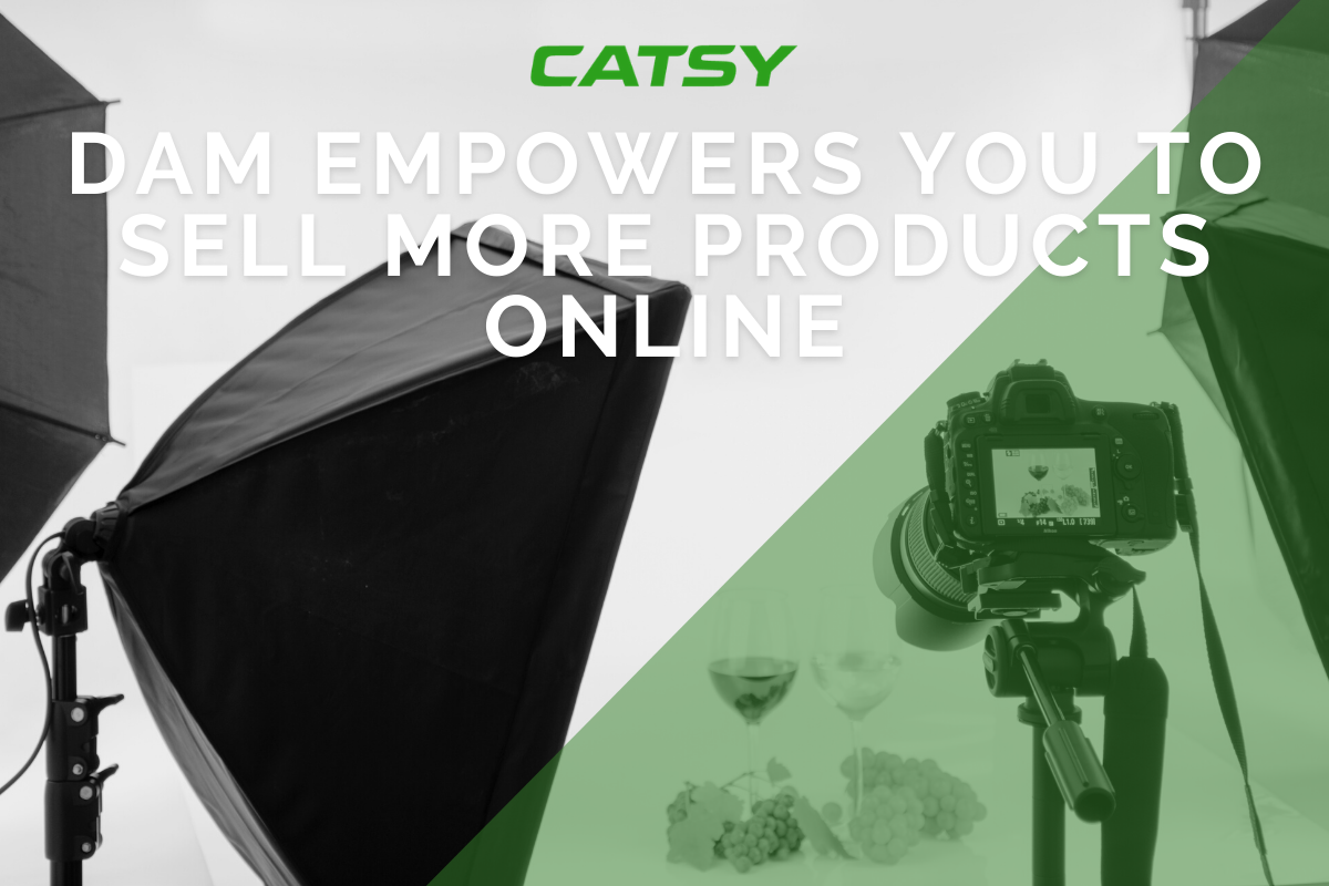 DAM Empowers You to Sell More Products Online