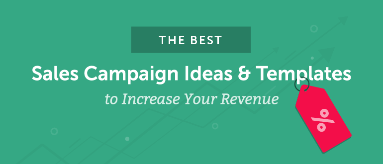 The Best Sales Campaign Ideas & Templates to Increase Your Revenue