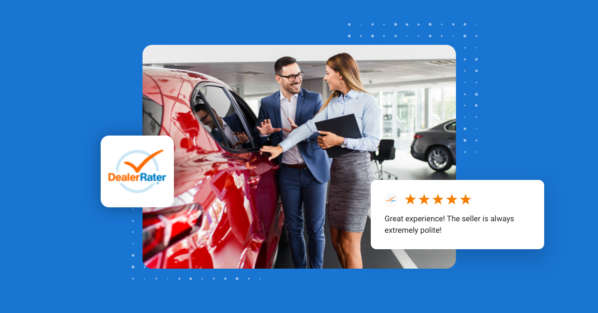 Why DealerRater reviews are important for your automotive business