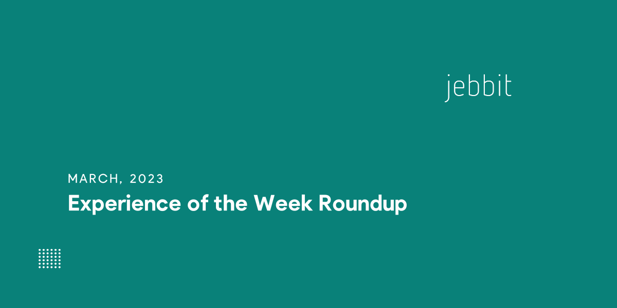 Experience of the Week Roundup