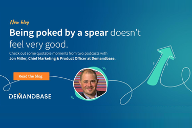 Quotable Moments from Two ABM Podcasts with Jon Miller (CMO and CPO, Demandbase)