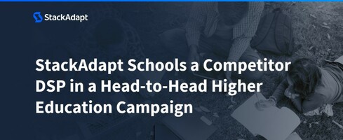 StackAdapt Schools a Competitor DSP in a Head-to-Head Higher Education Campaign