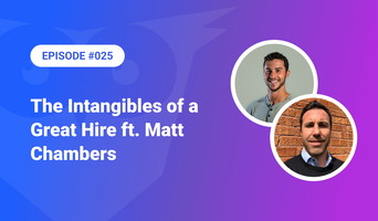 025: The Intangibles of a Great Hire ft. Matt Chambers