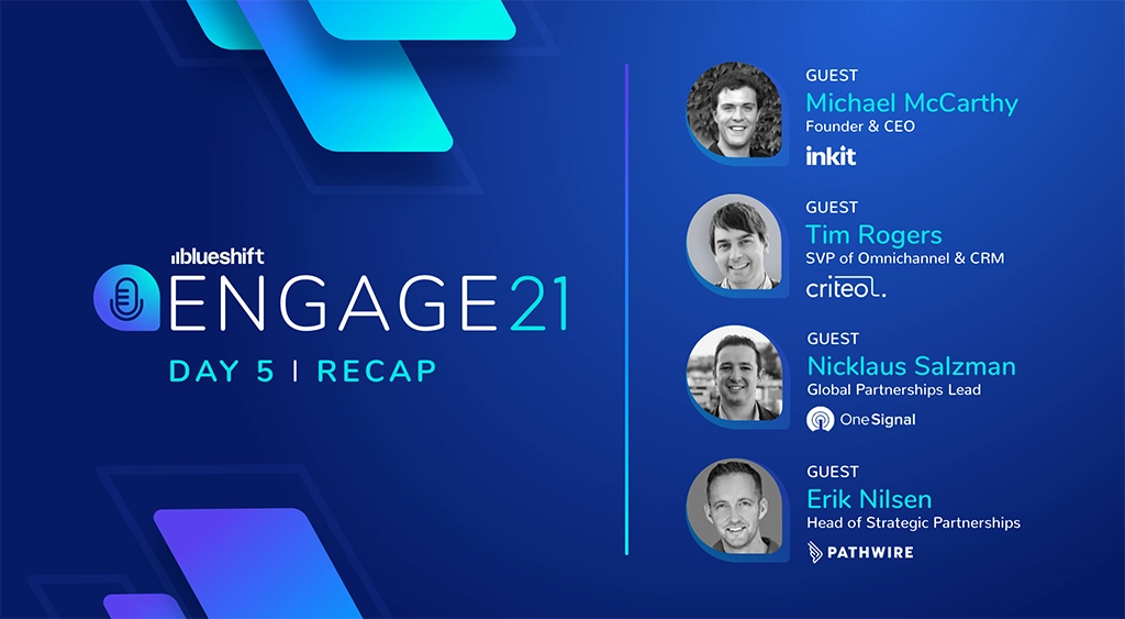Blueshift Engage21: Day 5 Virtual Conference Recap