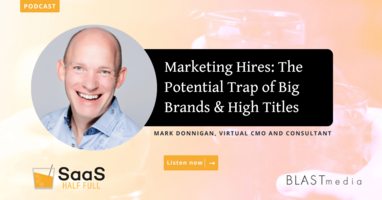 Marketing Hires: The Potential Trap of Big Brands & High Titles With Mark Donnigan