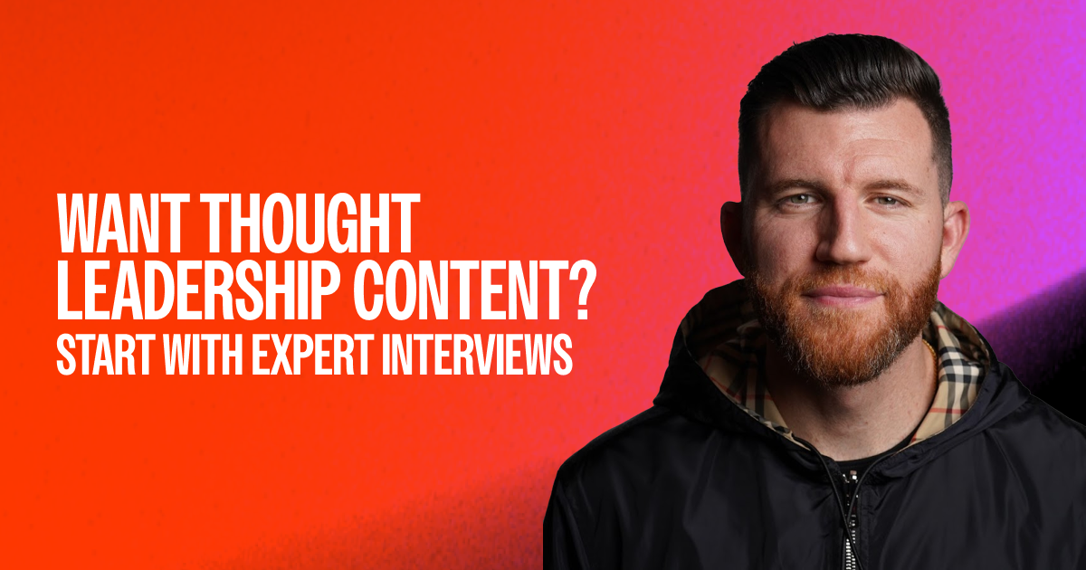 Want Thought Leadership Content? Start With Expert Interviews