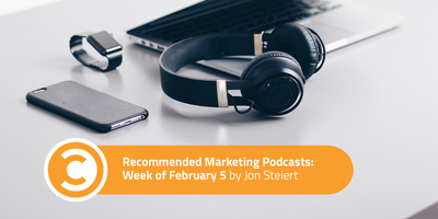 Recommended Marketing Podcasts: Week of February 5