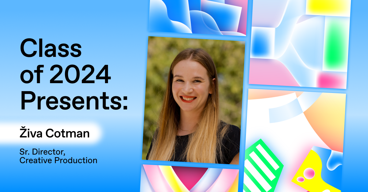 Class of 2024 Presents: Živa Cotman, Sr. Director of Creative Production