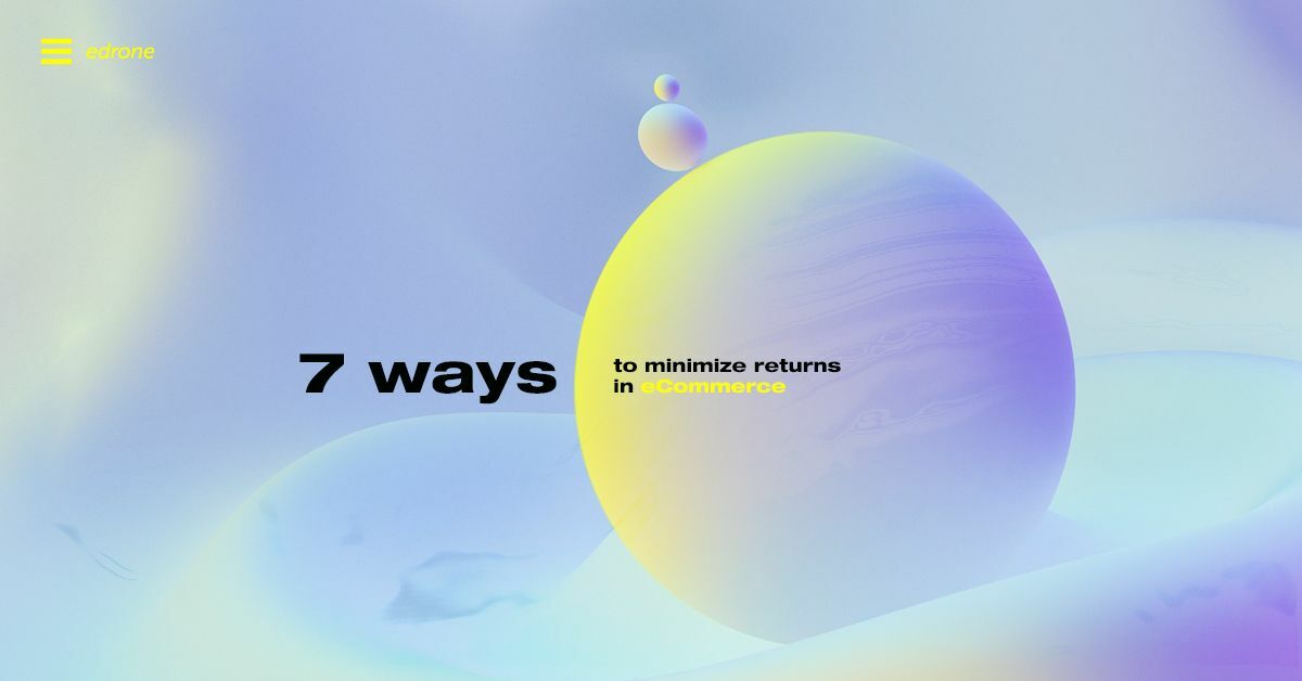 7 ways to minimize returns in ecommerce