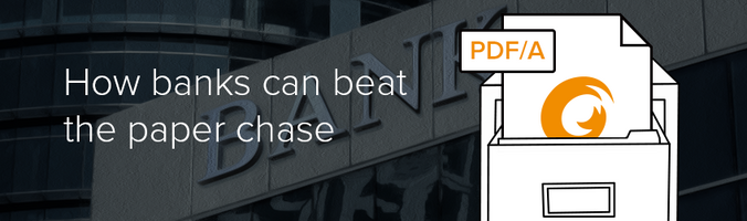 How banks can beat the paper chase - Foxit PDF Blog